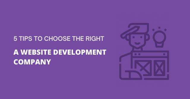 5 tips to choose the right website development company